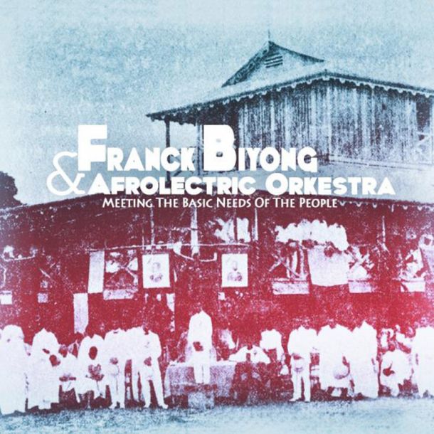 Franck Biyong and Afrolectric Orkestra Meeting the Basic Needs of the People