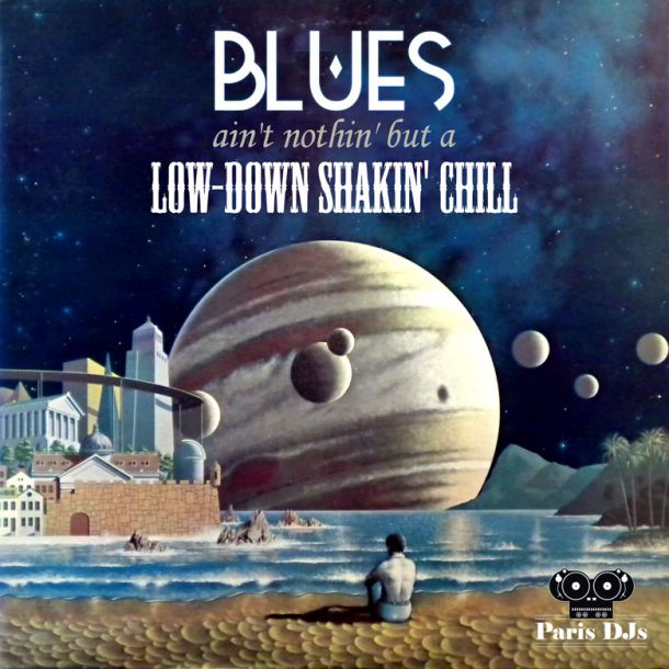 Paris DJs Soundsystem Blues Aint Nothin But A Low-Down Shakin Chill