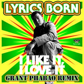 Lyrics Born I Like It I Love It Grant Phabao Remix