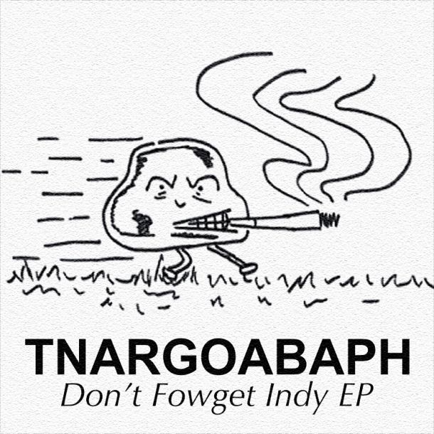 tnargoabaph dont fowget indy ep